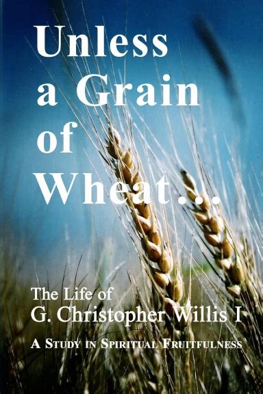 Unless a Grain of Wheat