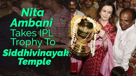 Nita Ambani Takes IPL Trophy To Siddhivinayak Temple - nita ambani ...