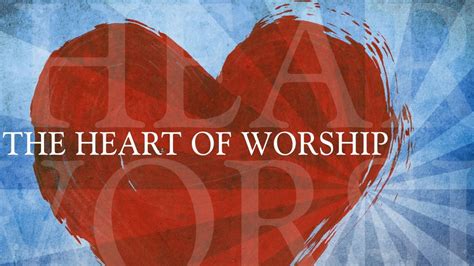 The Heart of Worship – Lafayette Community Church