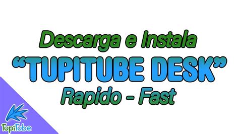 Descarga e instala TupiTube Desk Rápido - Fast - YouTube