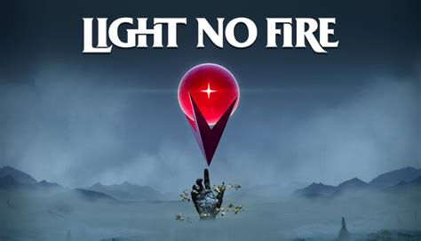 Light No Fire on Steam