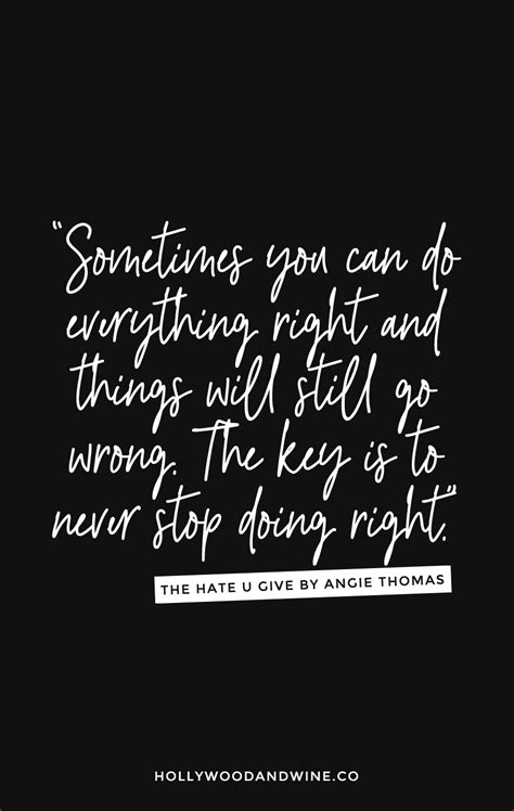 sometimes-you-can-do-everything-right—the-hate-u-give-quote—by-angie-thomas – Hollywood & Wine