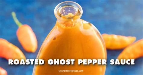 Roasted Ghost Pepper Sauce - Recipe - Chili Pepper Madness