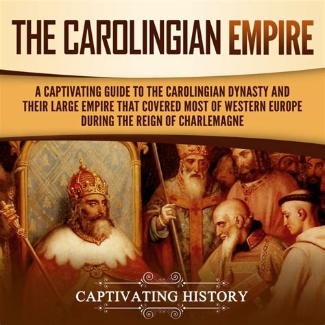 The Carolingian Empire: A Captivating Guide to the Carolingian Dynasty ...