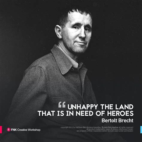 Bertolt Brecht / Quote of the Day... find more at http://www.fb.com/fnk.creative | Words, Life ...