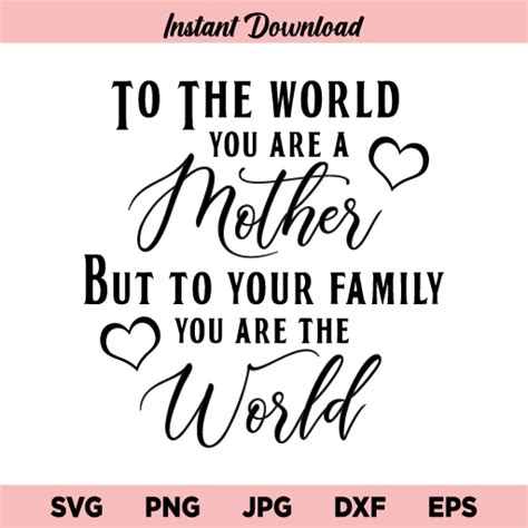 To The World You Are A Mother But To Your Family You Are The World SVG ...