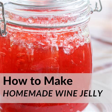 How to Make Wine Jelly - Delishably