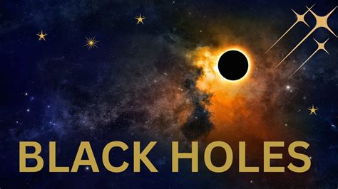 Unveiling the Secrets of Black Holes: A Journey into the Enigmatic Cosmos - YouTube