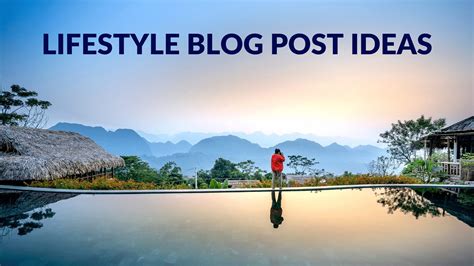 Lifestyle Blog Post Ideas - Blogging Guide