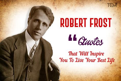 15 Robert Frost Quotes That Will Inspire You To Live Your Best Life ...