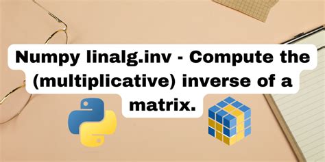 Numpy linalg.inv - Compute the (multiplicative) inverse of a matrix - AskPython