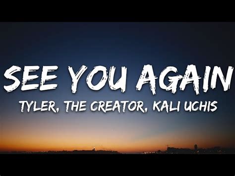 Tyler, The Creator - See You Again (Lyrics) ft. Kali Uchis