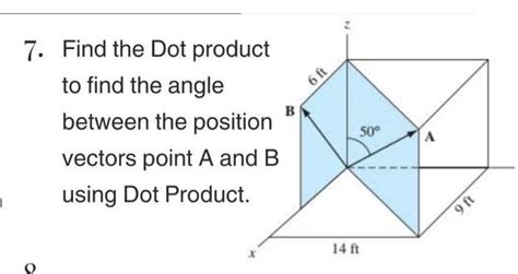 Solved E 3 7. Find the Dot product to find the angle between | Chegg.com