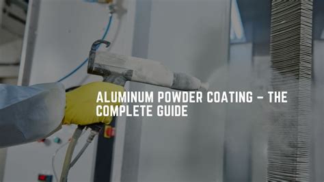 Aluminum Powder Coating – The Complete Guide - KDM Fabrication