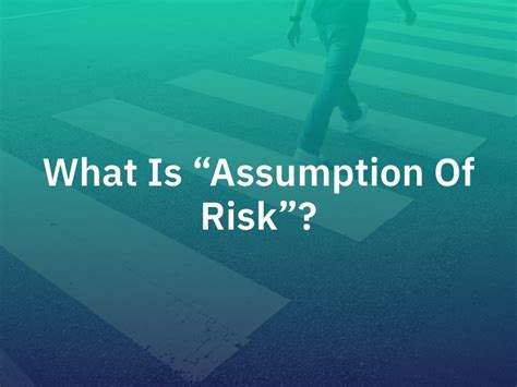 What is "Assumption of Risk"?