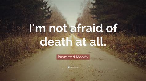 Raymond Moody Quotes (5 wallpapers) - Quotefancy