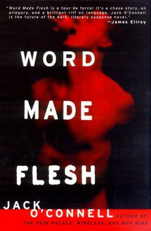 Word Made Flesh by Jack O'Connell — Reviews, Discussion, Bookclubs, Lists