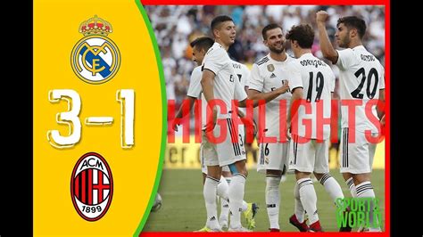 Real Madrid vs AC Milan 3 1 Highlights 2018 - YouTube