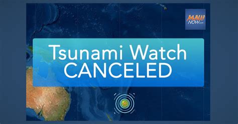 Tsunami Watch CANCELED for Hawaiʻi Following 8.1 Kermadec Islands Earthquake : Maui Now