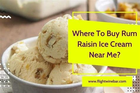 Where To Buy Rum Raisin Ice Cream Near Me?