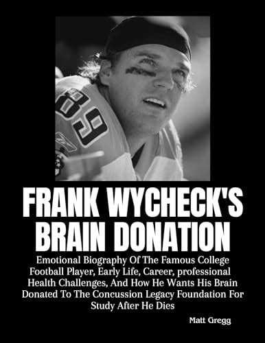 FRANK WYCHECK'S BRAIN DONATION: Emotional Biography Of The Famous ...