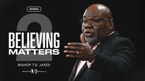 Believing Matters II - Bishop T.D. Jakes - YouTube