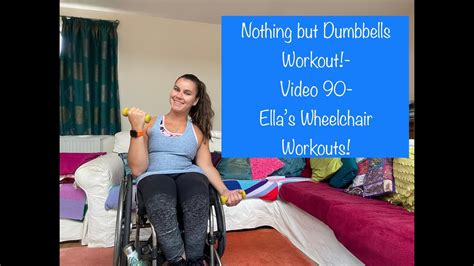 Nothing But Dumbbells Workout!- Video 90- Ella's Wheelchair Workouts! - YouTube