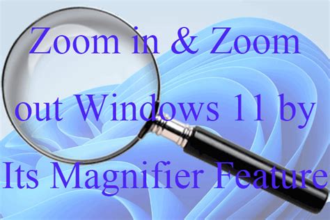 [Guide] How to Zoom in and Zoom out Screen in Windows 11? in 2022 ...