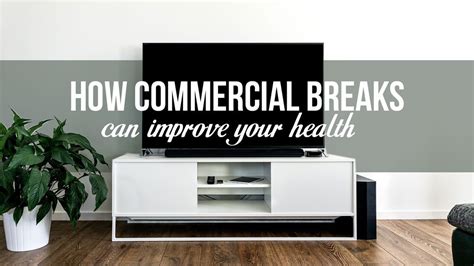 How Commercial Breaks Can Improve Your Health