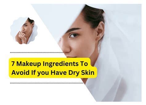 7 Makeup Ingredients To Avoid If You Have Dry Skin