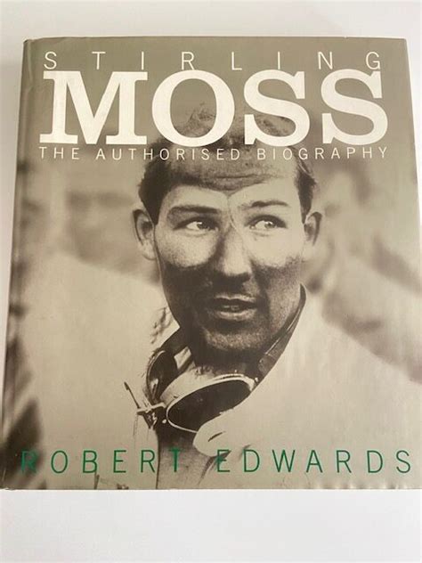 Stirling Moss. The authorised Biography - Robert Edwards