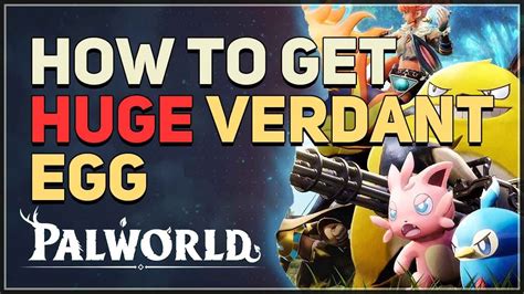 How to get Huge Verdant Egg Palworld - YouTube