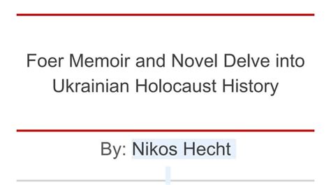 Foer Memoir and Novel Delve into Ukrainian Holocaust History | PPT