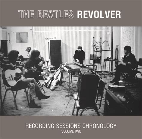 Beatles/ Revolver : Recording Sessions Chronology Vol 2