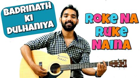 Roke Na Ruke Naina Guitar Chords Lesson - Badrinat - YouTube