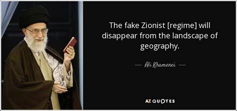 Ali Khamenei quote: The fake Zionist [regime] will disappear from the landscape of...