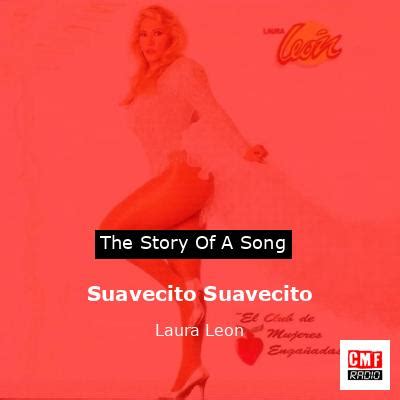 The story and meaning of the song 'Suavecito Suavecito - Laura Leon