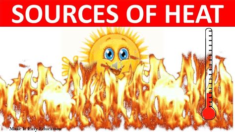 SOURCES OF HEAT || SCIENCE VIDEO FOR CHILDREN - YouTube