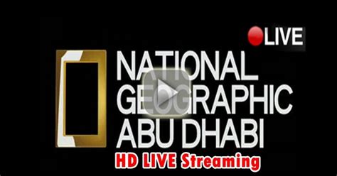 National Geographic Abu Dhabi Live Tv Hd - ناشونال جيوغرافيك | MozaiqueMag