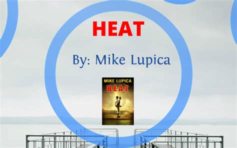 Heat, By: Mike Lupica by Mitchell Erickson on Prezi