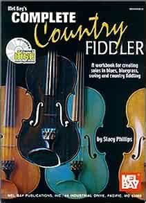 Complete Country Fiddler: Phillips, Stacy: 9780786651283: Amazon.com: Books