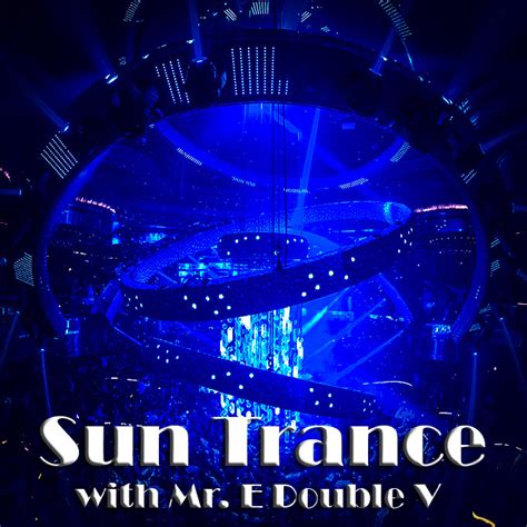 Sun Trance with Mr. E Double V Episode-1 (29-06-2017) – Mister E Double V