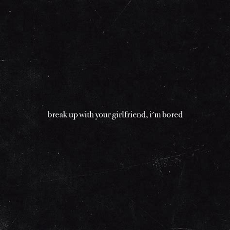 Ariana Grande – break up with your girlfriend, i’m bored Lyrics | Genius Lyrics