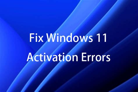 10 Tips to Fix Various Windows 11 Activation Errors - MiniTool