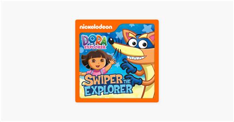 ‎Dora the Explorer, Swiper the Explorer on iTunes