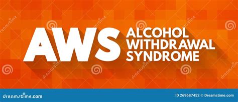 AWS - Alcohol Withdrawal Syndrome Is A Set Of Symptoms That Can Occur ...