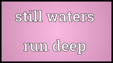 Still waters run deep Meaning - YouTube