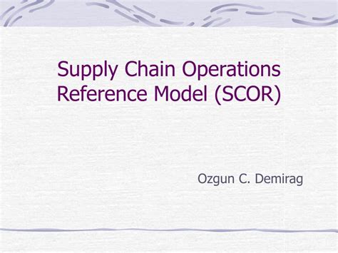 PPT - Supply Chain Operations Reference Model (SCOR) PowerPoint ...