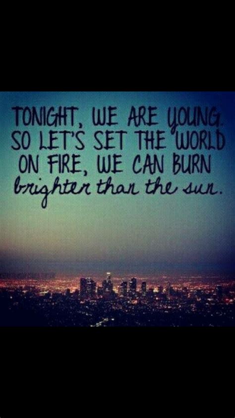 World On Fire, We Are Young, Burns, Wisdom, Let It Be, Quotes ...