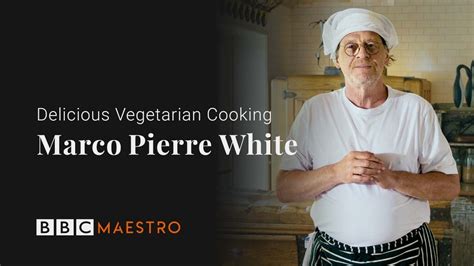 Introducing: Marco Pierre White – Delicious Vegetarian Cooking – BBC ...